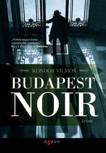 Kondor Vilmos: Budapest noir (Agave Könyvek, 2008)