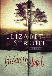Elizabeth Strout: Kisvárosi életek (General Press, 2010)
