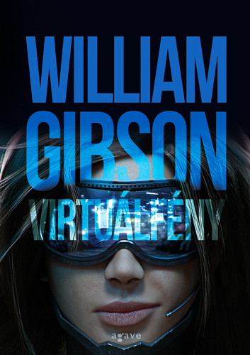William Gibson: Virtuálfény (Agave, 2015)