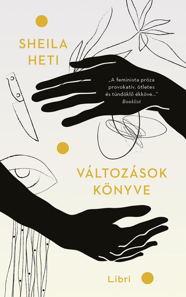 Sheila Heti: Változások könyve (Libri, 2019)