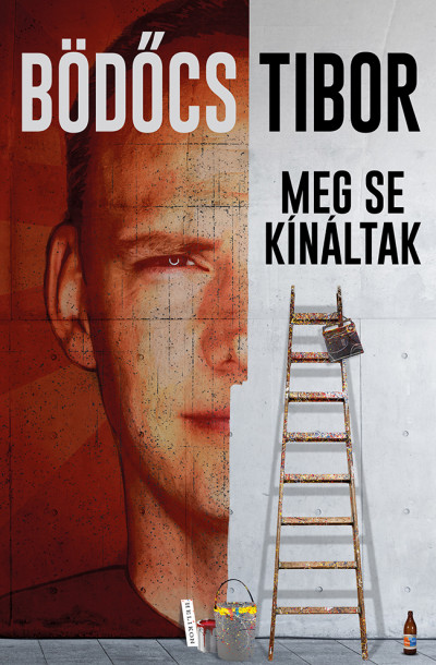 Bödőcs Tibor: Meg se kínáltak (Helikon, 2019)