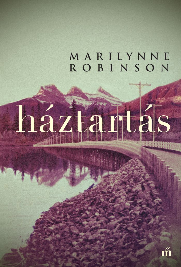 Marilynne Robinson: Háztartás (Magvető, 2020)