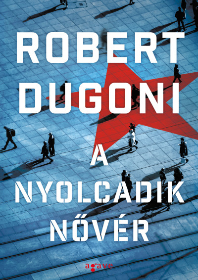 Robert Dugoni: A nyolcadik nővér (Agave Könyvek, 2021)