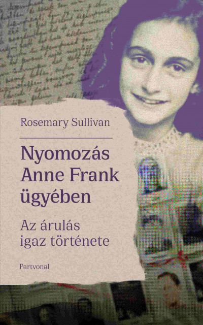 Rosemary Sullivan: Nyomozás Anne Frank ügyében (Partvonal, 2022)