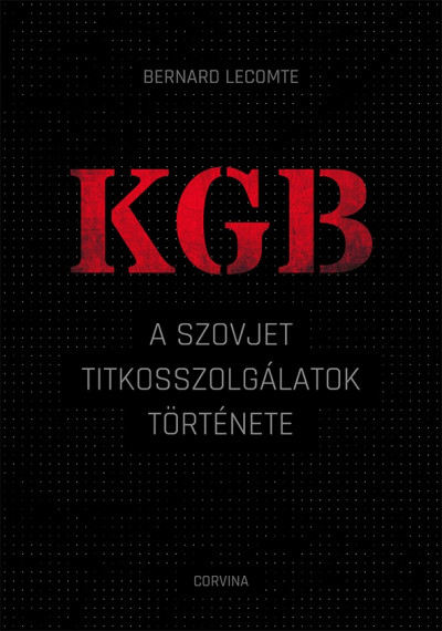 Bernard Lecomte: KGB. A szovjet titkosszolgálatok története (Corvina, 2022)