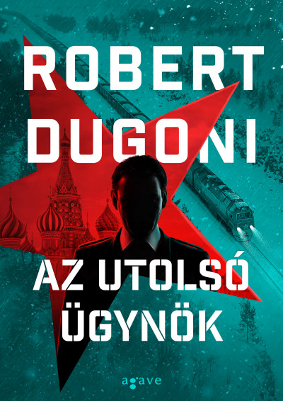 Robert Dugoni: Az utolsó ügynök (Agave Könyvvek, 2022)